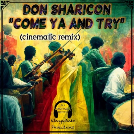 Come Ya And Try (Cinematic Remix) ft. Don Sharicon