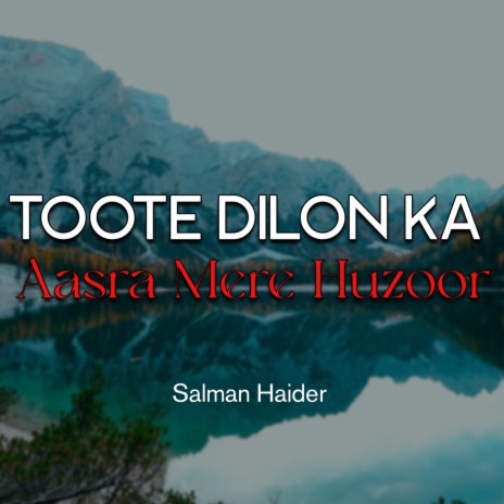 Toote Dilon Ka Aasra Mere Huzoor | Boomplay Music