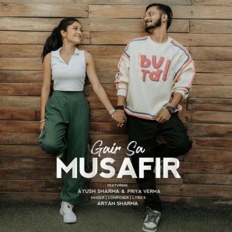 Gair Sa Musafir ft. Ayush Sharma & Priya Verma | Boomplay Music