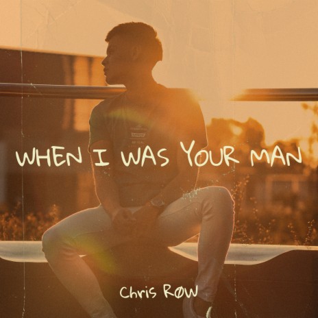 When I Was Your Man | Boomplay Music