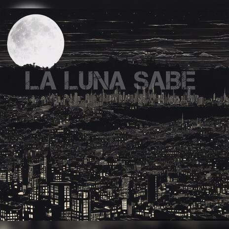 La Luna Sabe ft. ACUR | Boomplay Music