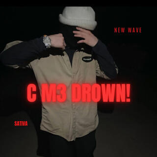 C M3 DROWN!