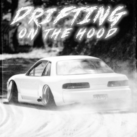 Drifting on the Hood | Boomplay Music