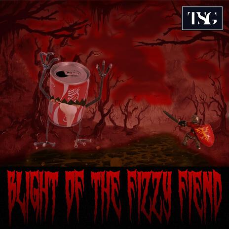 Blight of the Fizzy Fiend | Boomplay Music