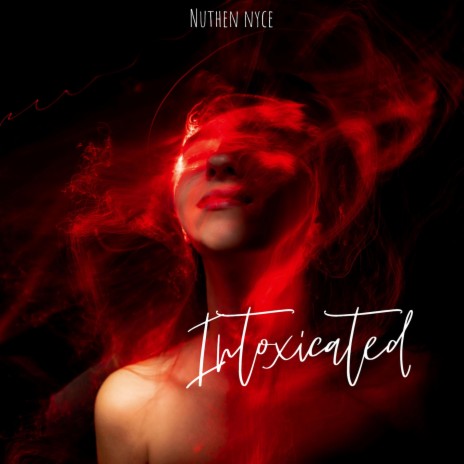 Intoxcicated | Boomplay Music
