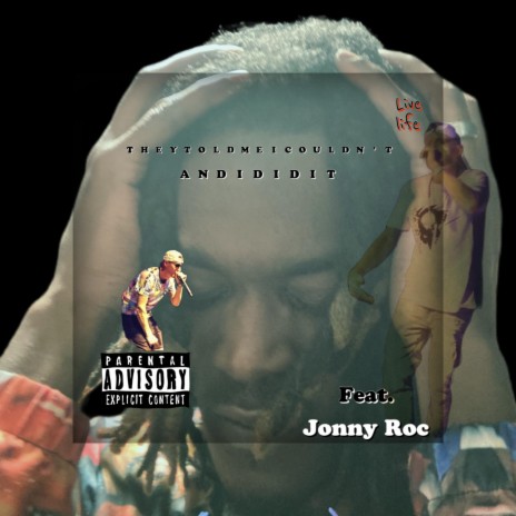 They Told Me I Couldnt And Then I Did It ft. Jonny Roc