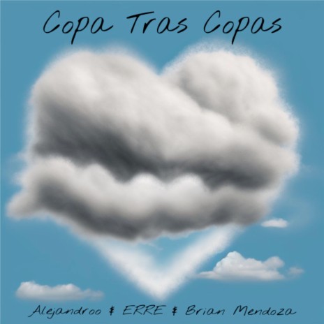 Copa Tras Copas ft. ERRE & Brian Mendoza | Boomplay Music