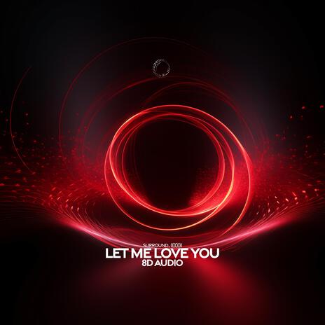 Let Me Love You (8D Audio) ft. (((()))) | Boomplay Music