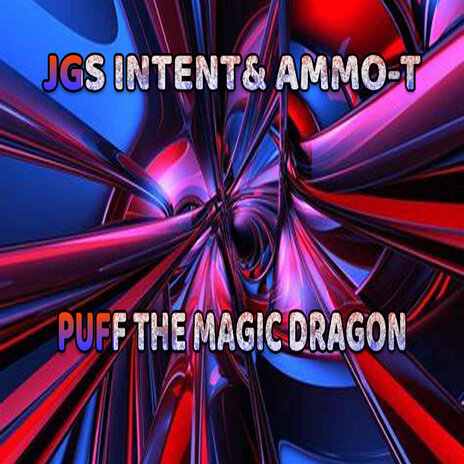 Puff the Magic Dragon ft. JGS INTENT AMMO-T, JGS Intent & Ammotproductions | Boomplay Music