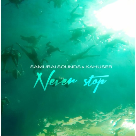 Never Stop ft. Kahuser | Boomplay Music