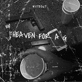 Heaven For A G lyrics | Boomplay Music