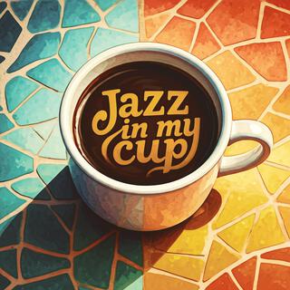 Jazz In My Cup