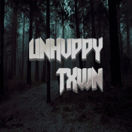 Unhvppy Txwn | Boomplay Music