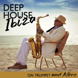 Deep House Ibiza on Trumpet and More