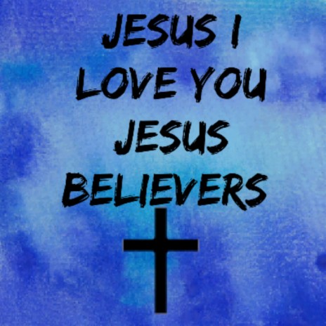 Jesus I Love You | Boomplay Music
