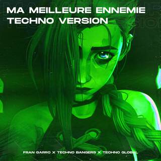 Ma Meilleure Ennemie (Techno Version) ft. Technoglobal & Techno Bangers lyrics | Boomplay Music