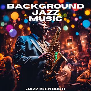 Jazz Is Enough