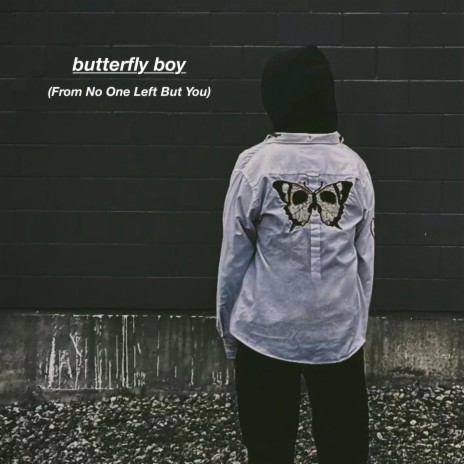 Butterfly Boy (From No One Left But You) | Boomplay Music