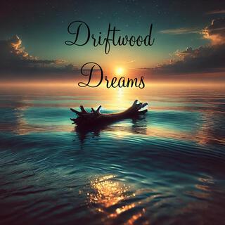 Driftwood Dreams