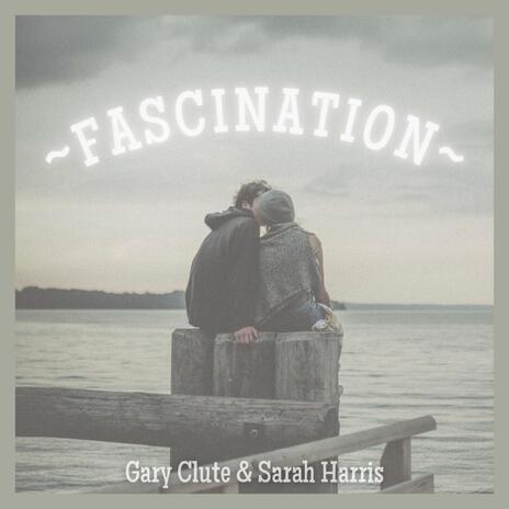 Fascination ft. Gary Clute | Boomplay Music