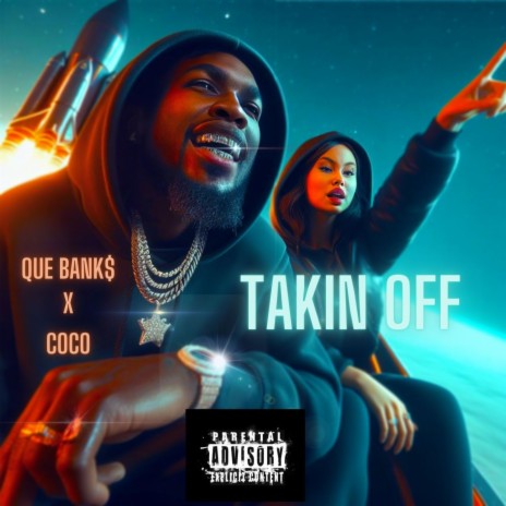 Takin Off ft. Que Banks & Coco | Boomplay Music