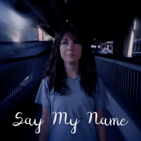 Say My Name ft. Mel Baker & Lori (Wren) Quinn | Boomplay Music