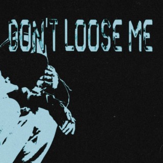 Don't Loose Me