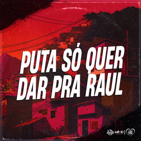 Puta Só Quer Dar pra Raul ft. WR ORIGINAL | Boomplay Music