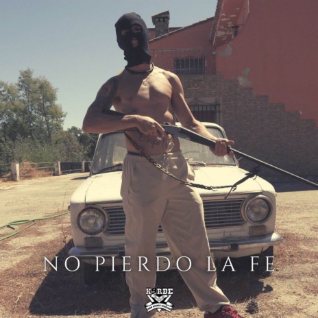 No Pierdo la Fe ft. K9RBE | Boomplay Music