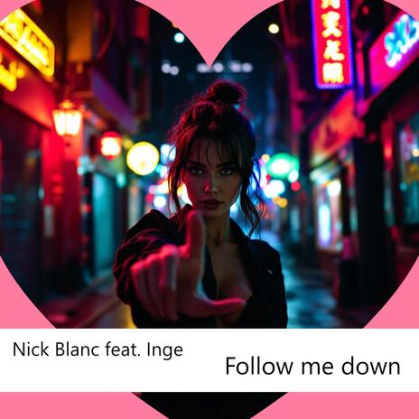 Follow me down ft. Inge | Boomplay Music