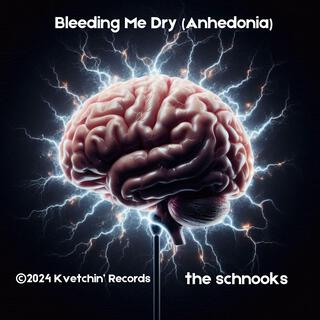 Bleeding Me Dry (Anhedonia) lyrics | Boomplay Music