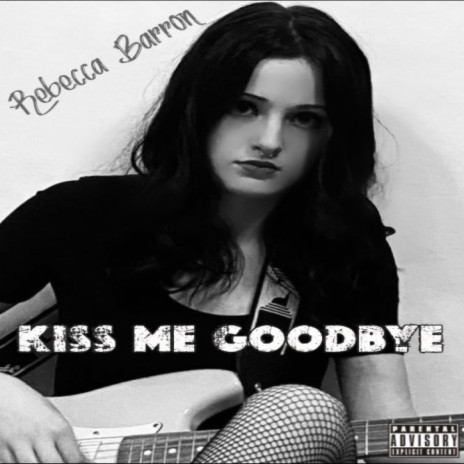 Kiss Me Goodbye | Boomplay Music