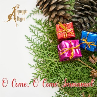 O Come, O Come Immanuel