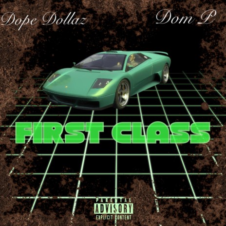 First Class ft. Dom P | Boomplay Music
