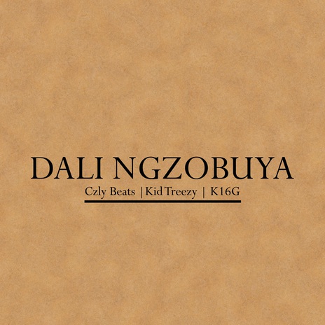 Dali Ngzobuya ft. Kid Treezy & K16G | Boomplay Music