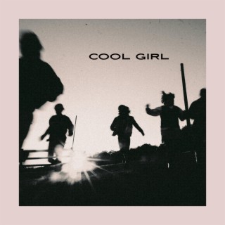 Cool Girl lyrics | Boomplay Music