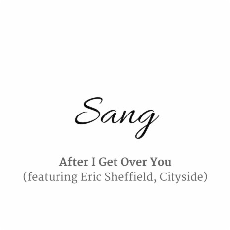 After I Get over You (feat. Eric Sheffield & Cityside) | Boomplay Music