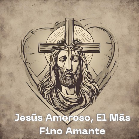 Jesús Amoroso, el Mas Fino Amante ft. Grupo Nueva Vida | Boomplay Music