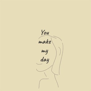 You Make My Day lyrics | Boomplay Music