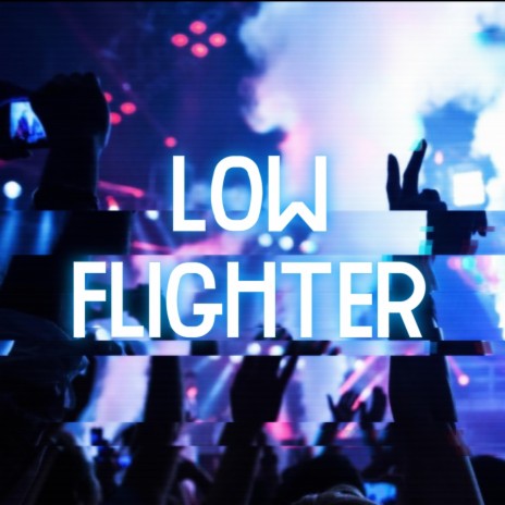 Low Flighter | Boomplay Music