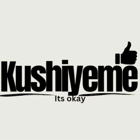 Kushiyeme | Boomplay Music