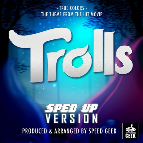 True Colors (From Trolls) (Sped-Up Version)