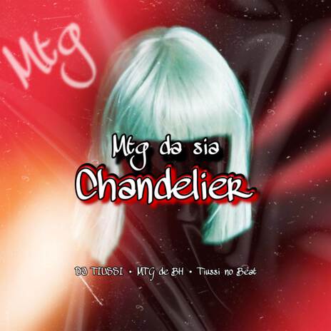 MTG Da S!A - Chandelier ft. MTG De BH & Tiussi no Beat | Boomplay Music