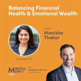 084: Manisha Thakor - Balancing Financial Health & Emotional Wealth