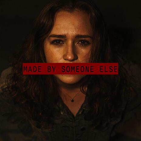 Made by Someone Else | Boomplay Music