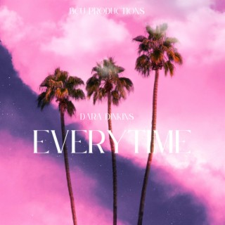 Every Time ft. Dara Dinkins lyrics | Boomplay Music