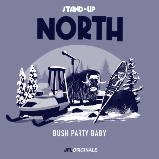 Stand-Up North: Bush Party Baby