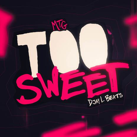 MTG Too Sweet | Boomplay Music