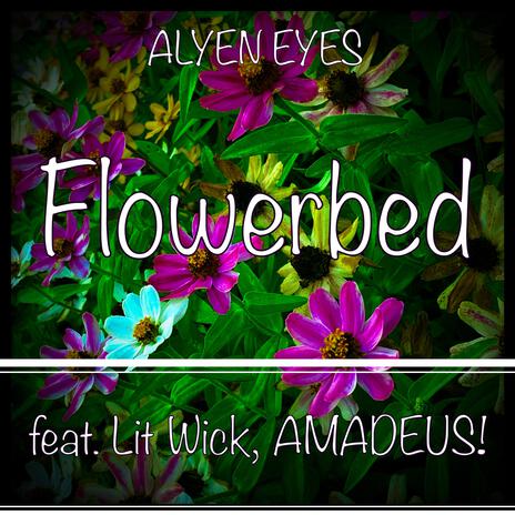 Flowerbed ft. Lit Wick & Amadeus! | Boomplay Music