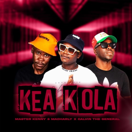 Kea Kola ft. Calvin The General | Boomplay Music